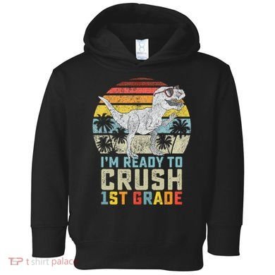 Ready To Crush First Grade 1st Day Of School Dinosaur Toddler Hoodie