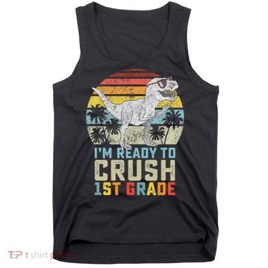 Ready To Crush First Grade 1st Day Of School Dinosaur Tank Top