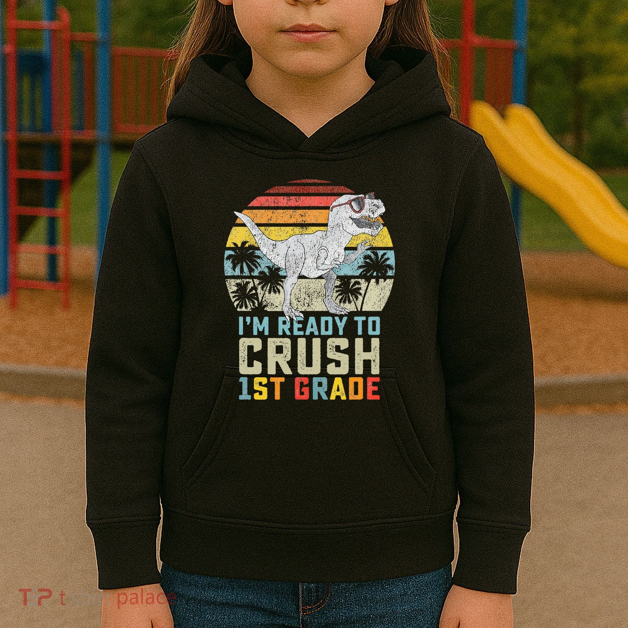 Ready To Crush First Grade 1st Day Of School Dinosaur Kids Hoodie