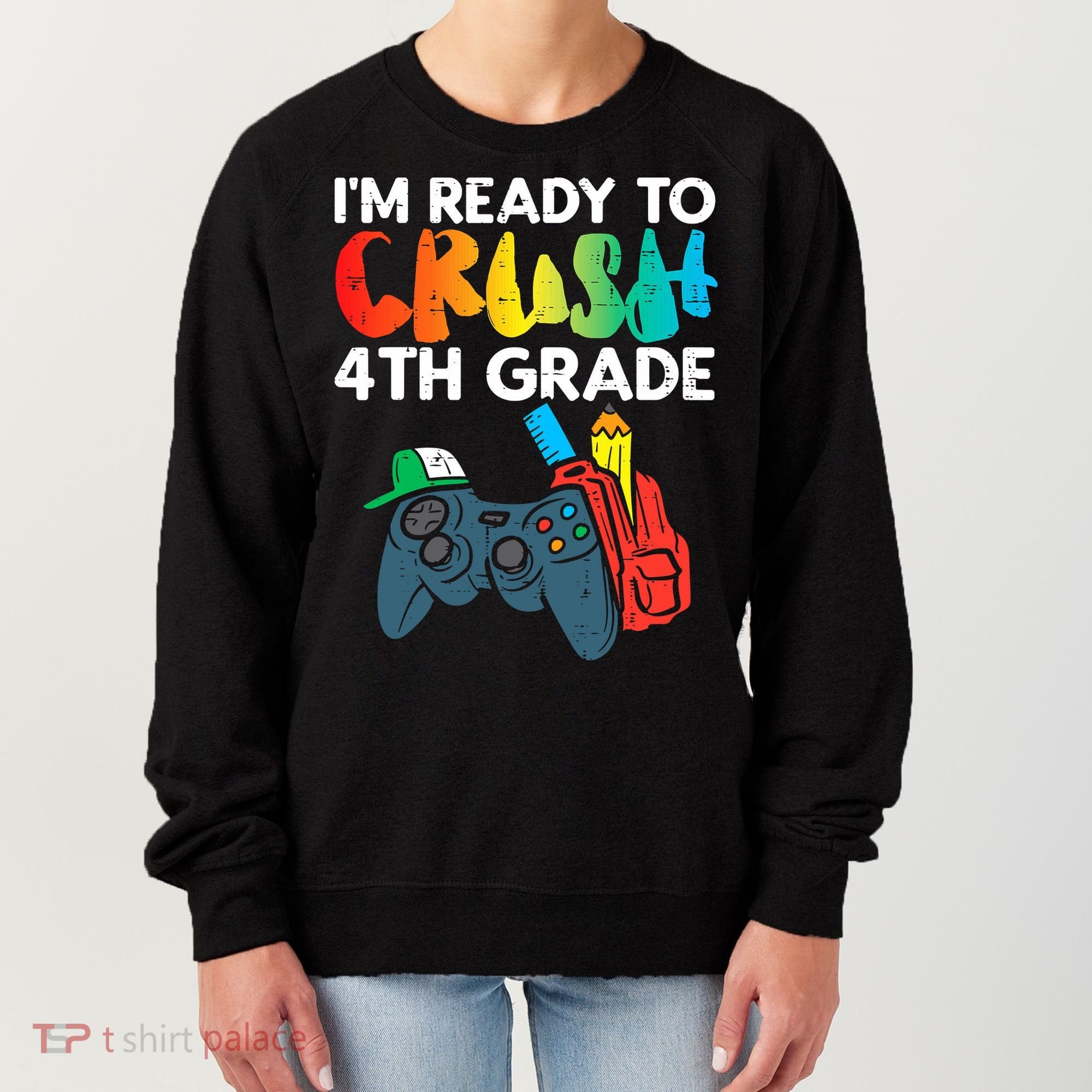Ready To Crush 4th Grade Fourth Video Gamer First Day Boys Women's Sweatshirt