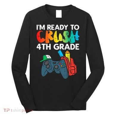 Ready To Crush 4th Grade Fourth Video Gamer First Day Boys Long Sleeve Shirt