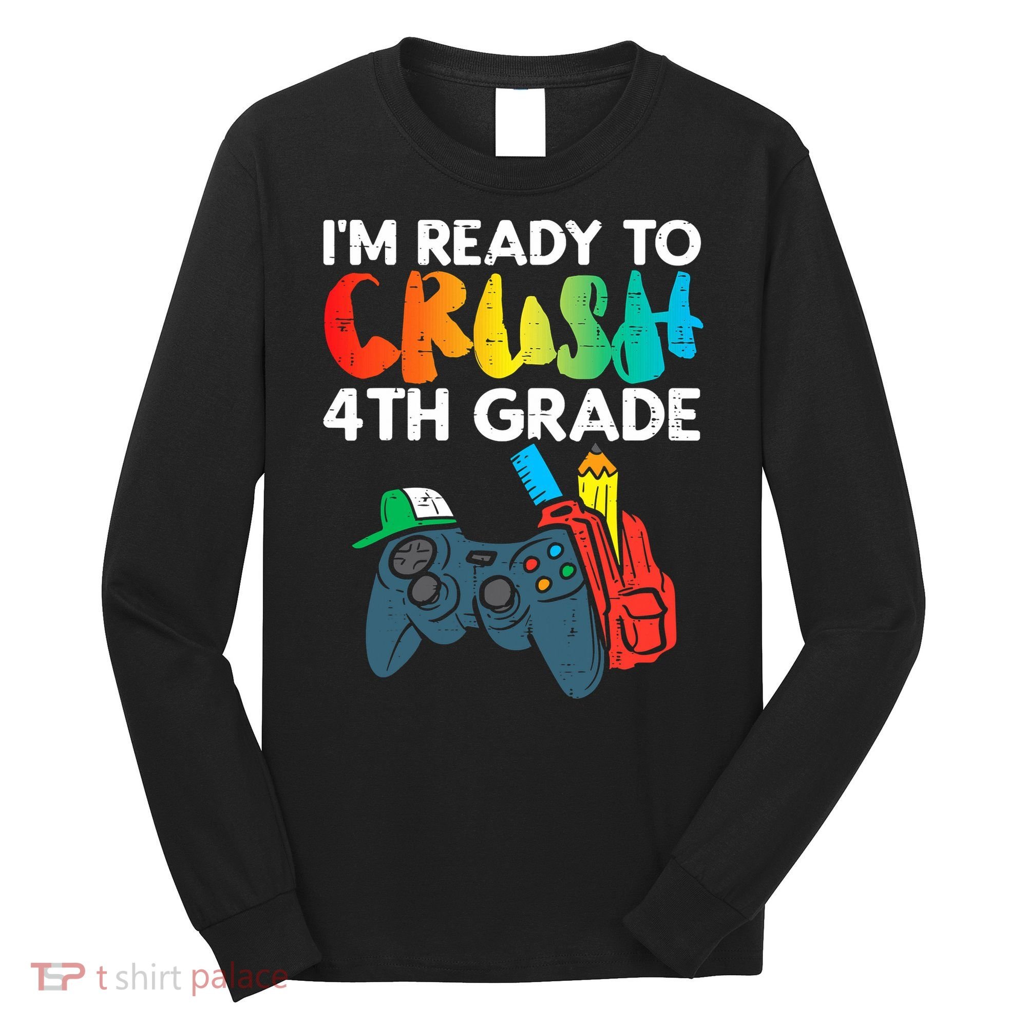 Ready To Crush 4th Grade Fourth Video Gamer First Day Boys Long Sleeve Shirt