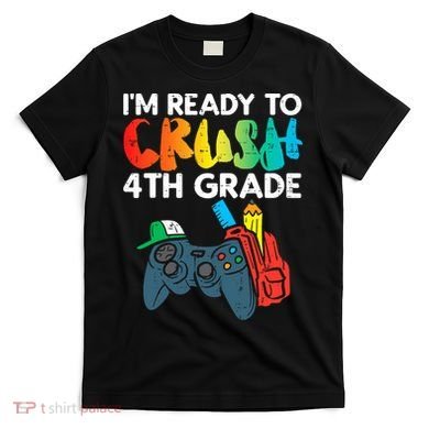 Ready To Crush 4th Grade Fourth Video Gamer First Day Boys T-Shirt