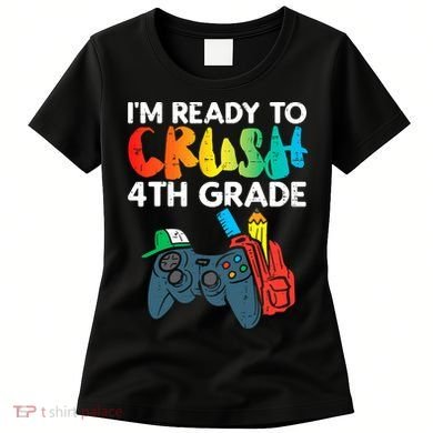 Ready To Crush 4th Grade Fourth Video Gamer First Day Boys Women's T-Shirt