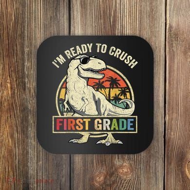 Ready To Crush First Grade 1st Day Of School Dinosaur Coaster