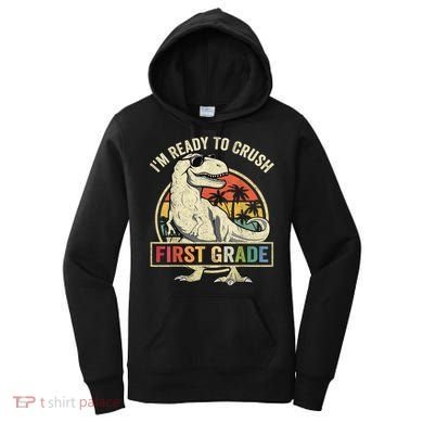 Ready To Crush First Grade 1st Day Of School Dinosaur Women's Hoodie