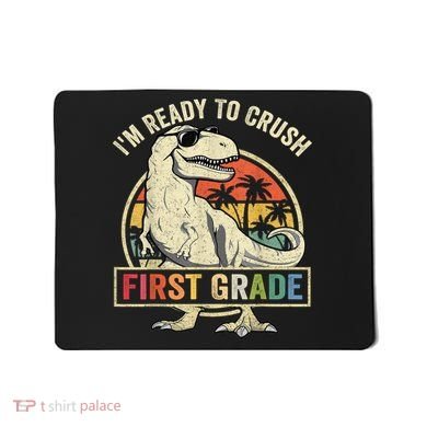 Ready To Crush First Grade 1st Day Of School Dinosaur Mousepad