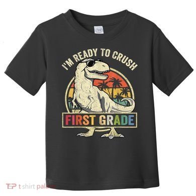 Ready To Crush First Grade 1st Day Of School Dinosaur Toddler T-Shirt