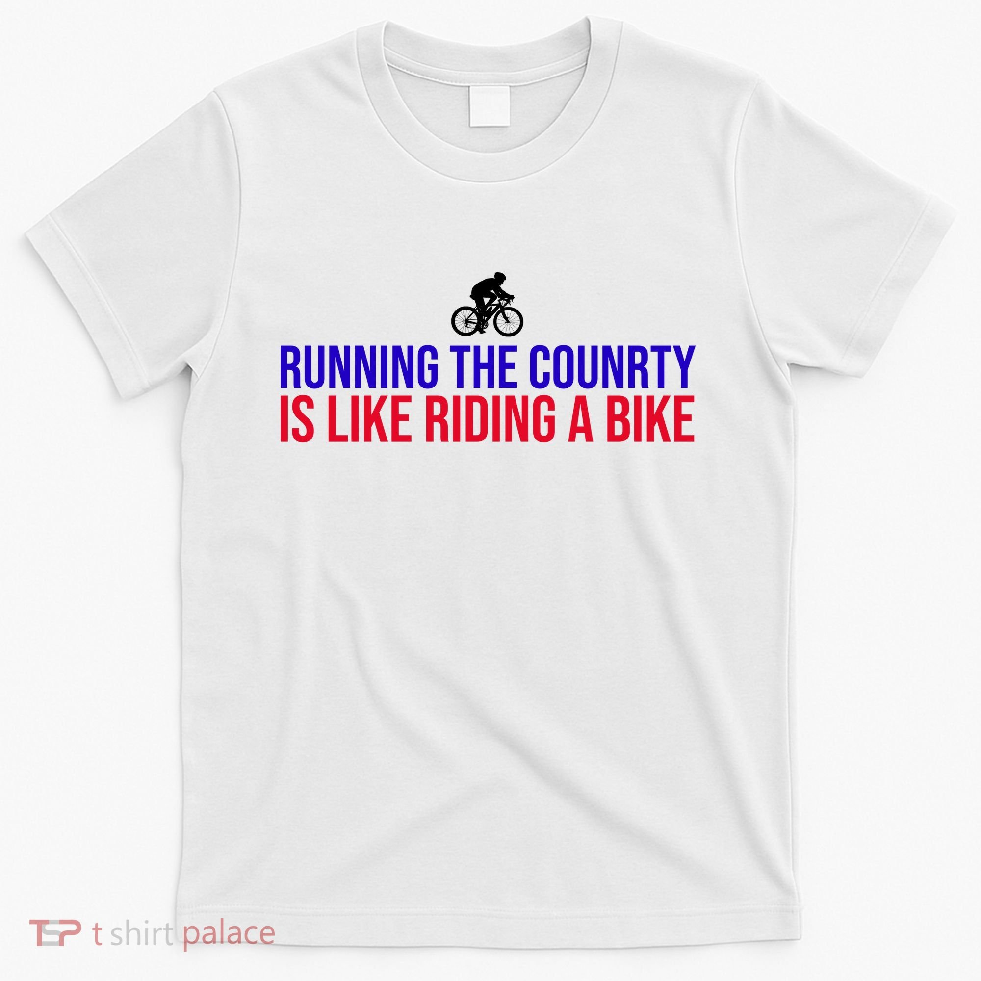 Running The Country Is Like Riding A Bike Joe Biden Funny T-Shirt