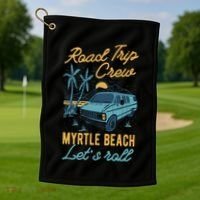 Road Trip Crew Myrtle Beach Lets Roll Matching Group Vannin Gift Golf Towel thumb 1