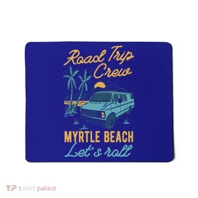 Road Trip Crew Myrtle Beach Lets Roll Matching Group Vannin Gift Mousepad