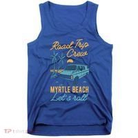 Road Trip Crew Myrtle Beach Lets Roll Matching Group Vannin Gift Tank Top thumb 0