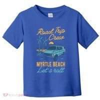 Road Trip Crew Myrtle Beach Lets Roll Matching Group Vannin Gift Toddler T-Shirt thumb 0