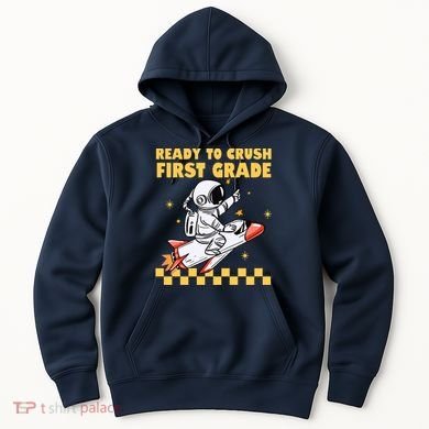 Ready To Crush First Grade Back To School Hoodie
