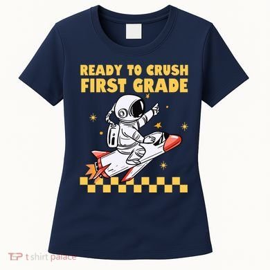 Ready To Crush First Grade Back To School Women's T-Shirt