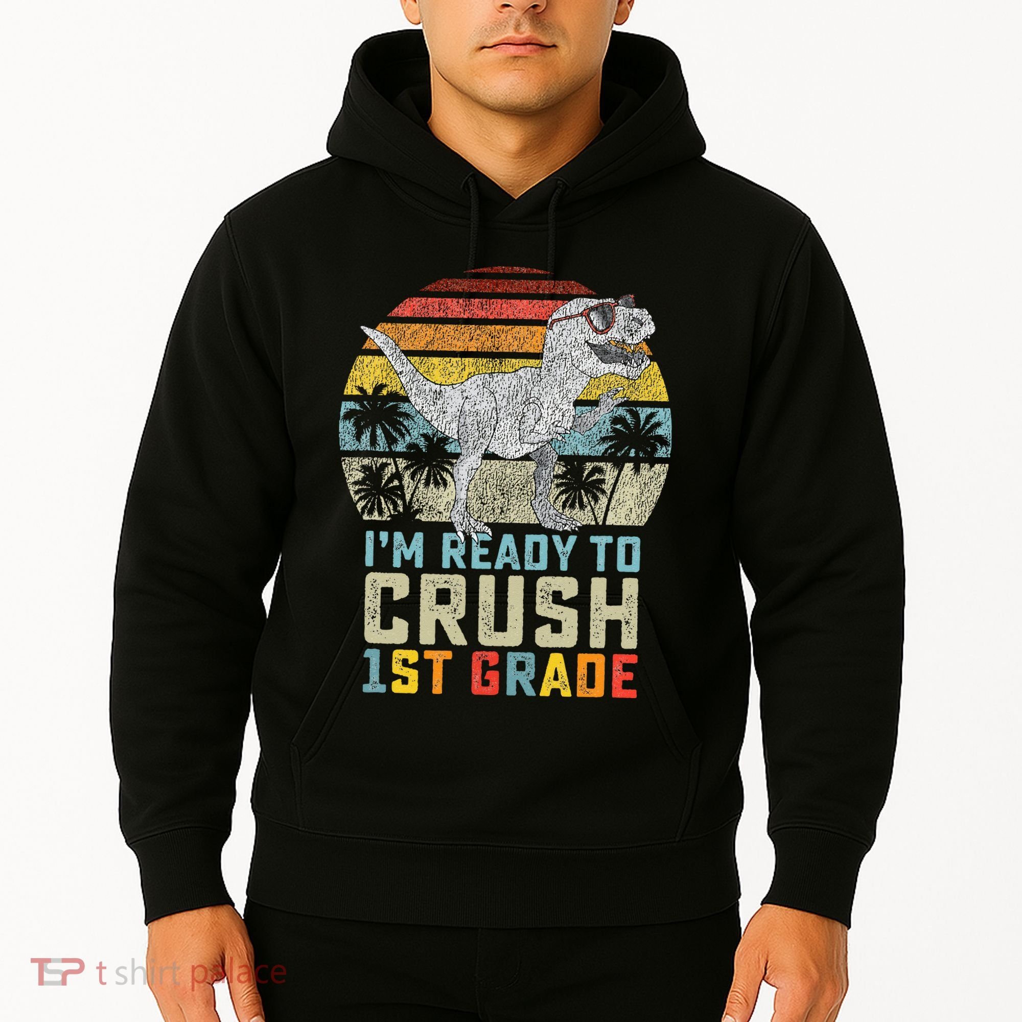 Ready To Crush First Grade 1st Day Of School Dinosaur Hoodie