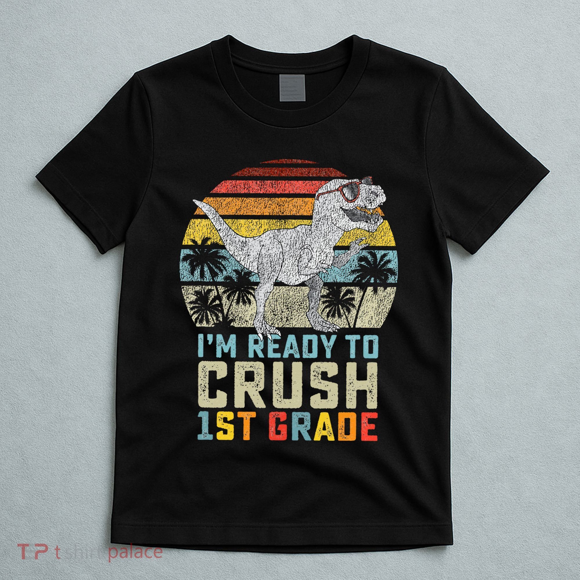 Ready To Crush First Grade 1st Day Of School Dinosaur T-Shirt