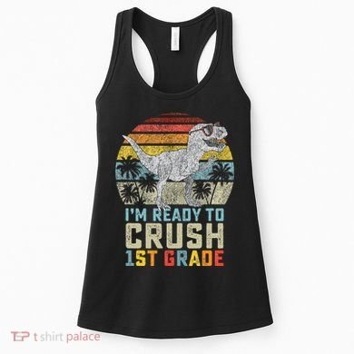 Ready To Crush First Grade 1st Day Of School Dinosaur Women's Tank Top