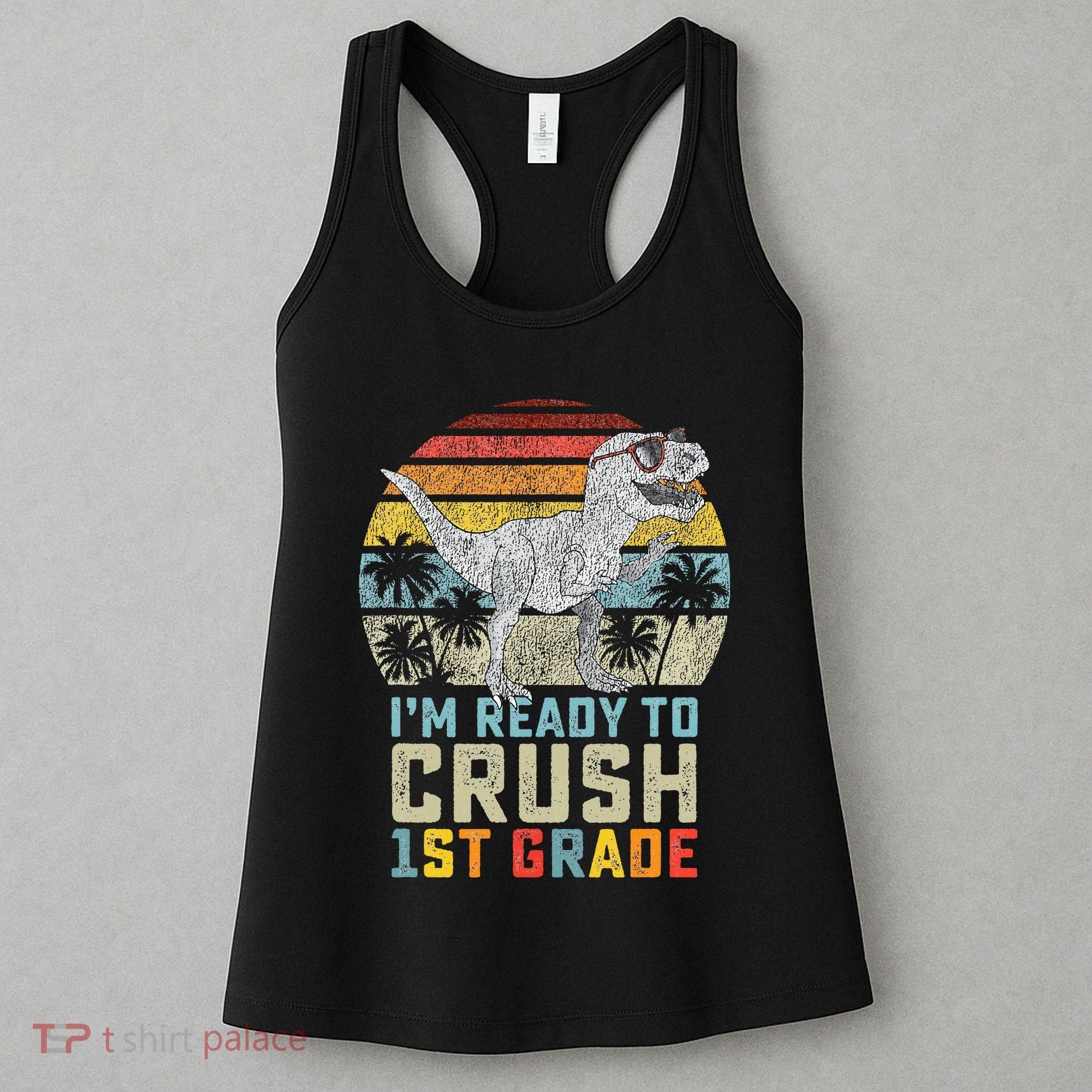 Ready To Crush First Grade 1st Day Of School Dinosaur Women's Tank Top