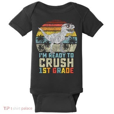 Ready To Crush First Grade 1st Day Of School Dinosaur Baby Bodysuit
