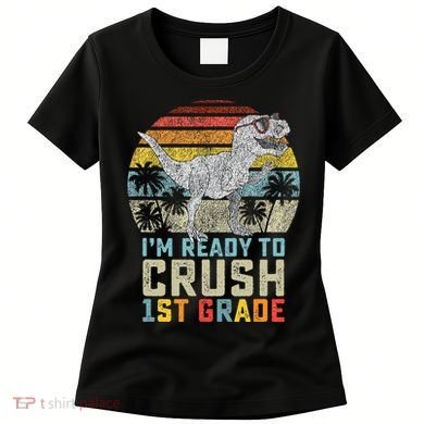 Ready To Crush First Grade 1st Day Of School Dinosaur Women's T-Shirt