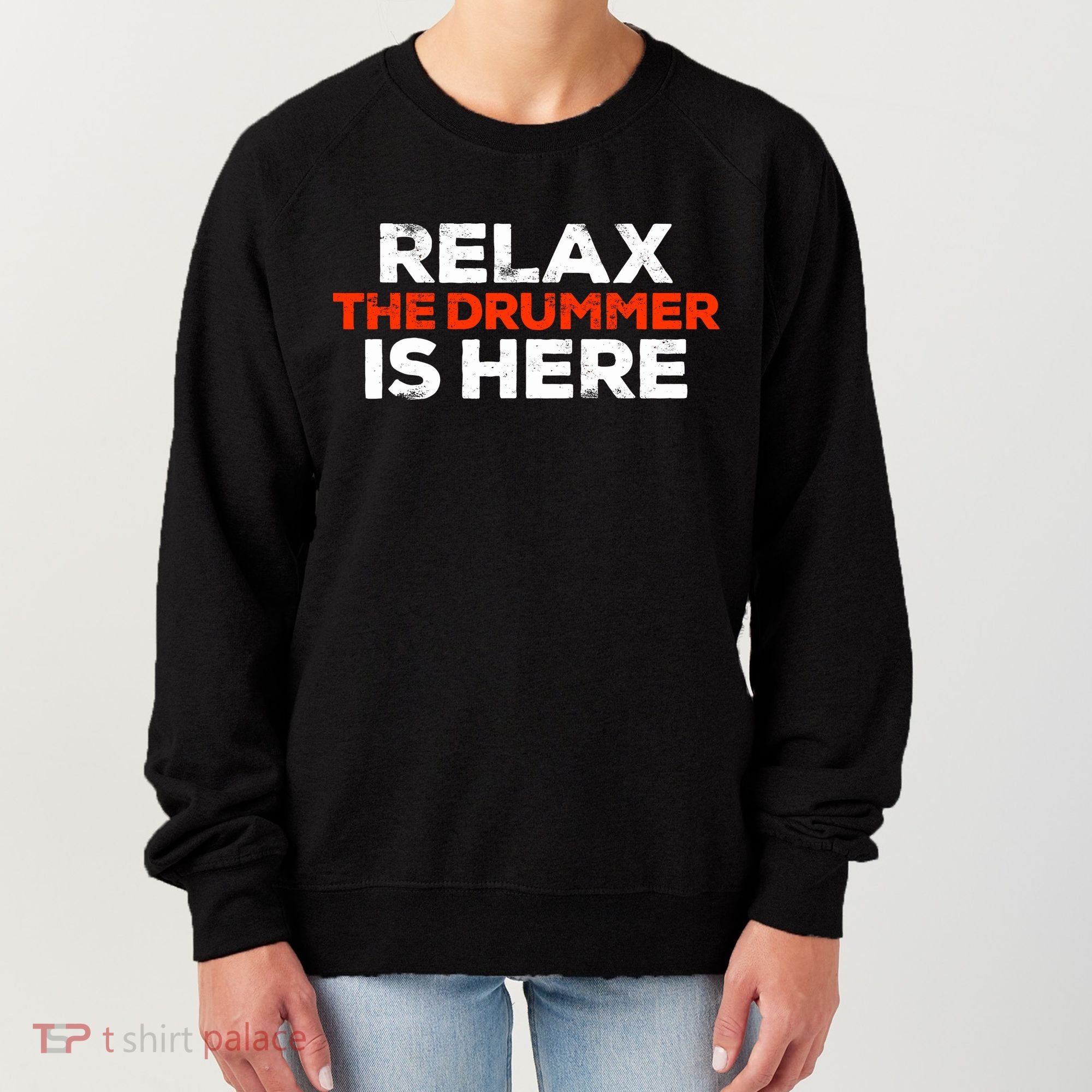 Relax The Drummer Is Here Musician Gift Women's Sweatshirt