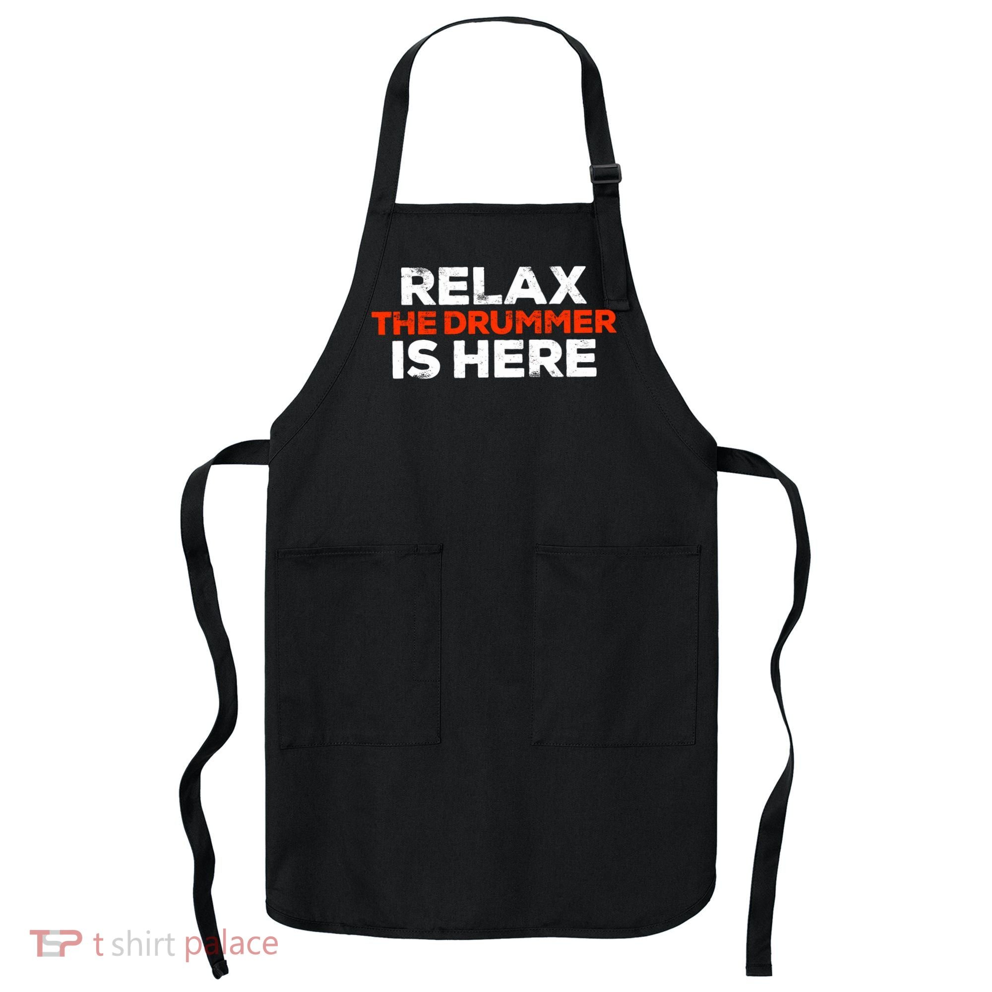 Relax The Drummer Is Here Musician Gift Apron