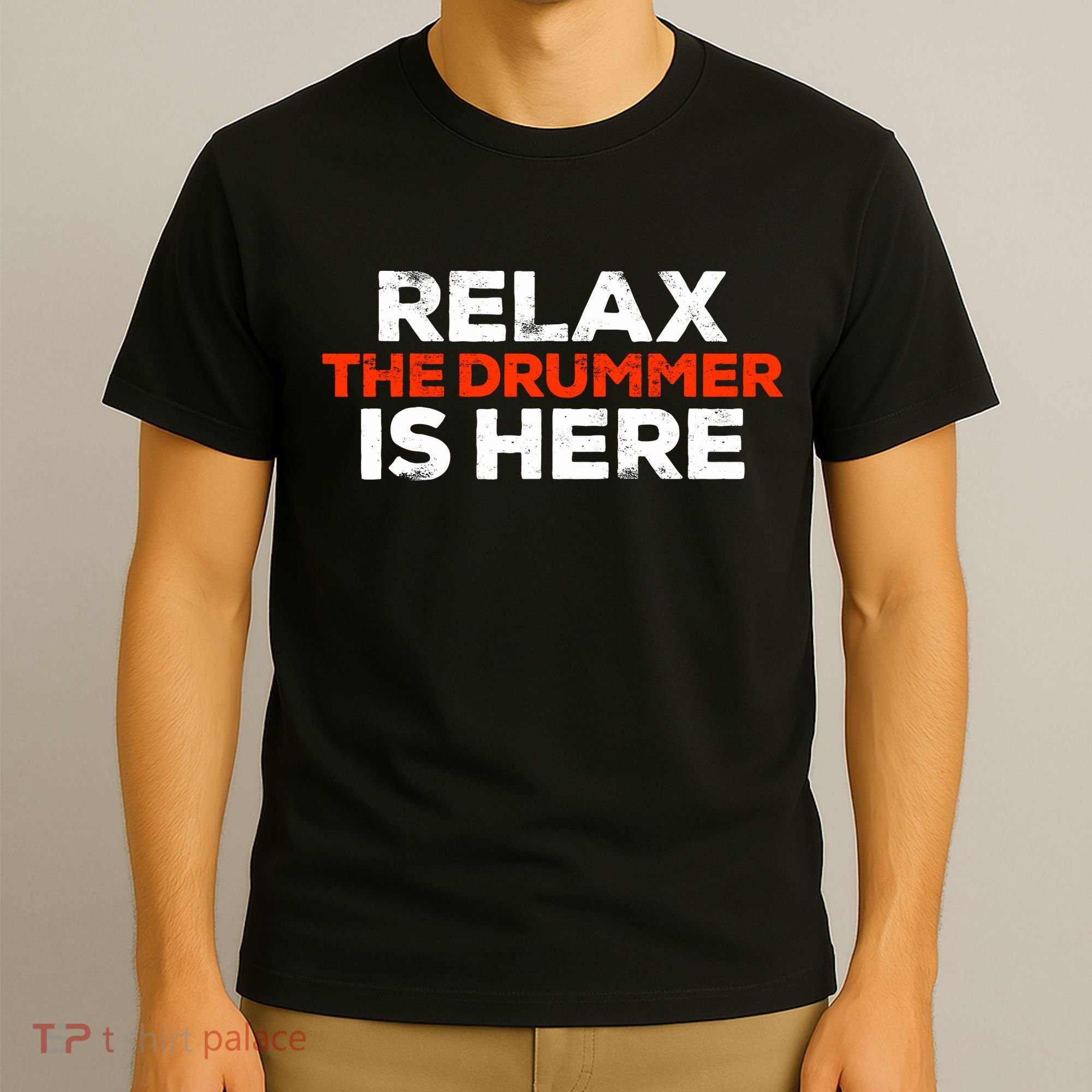 Relax The Drummer Is Here Musician Gift T-Shirt