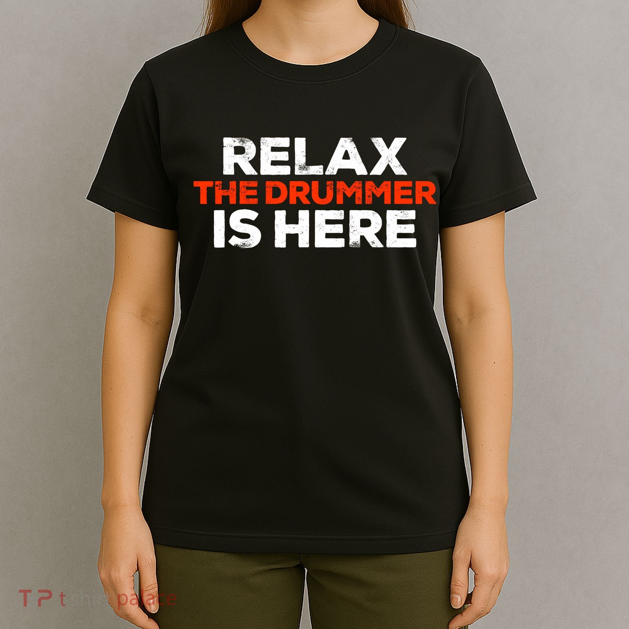 Relax The Drummer Is Here Musician Gift T-Shirt