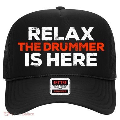 Relax The Drummer Is Here Musician Gift Hat