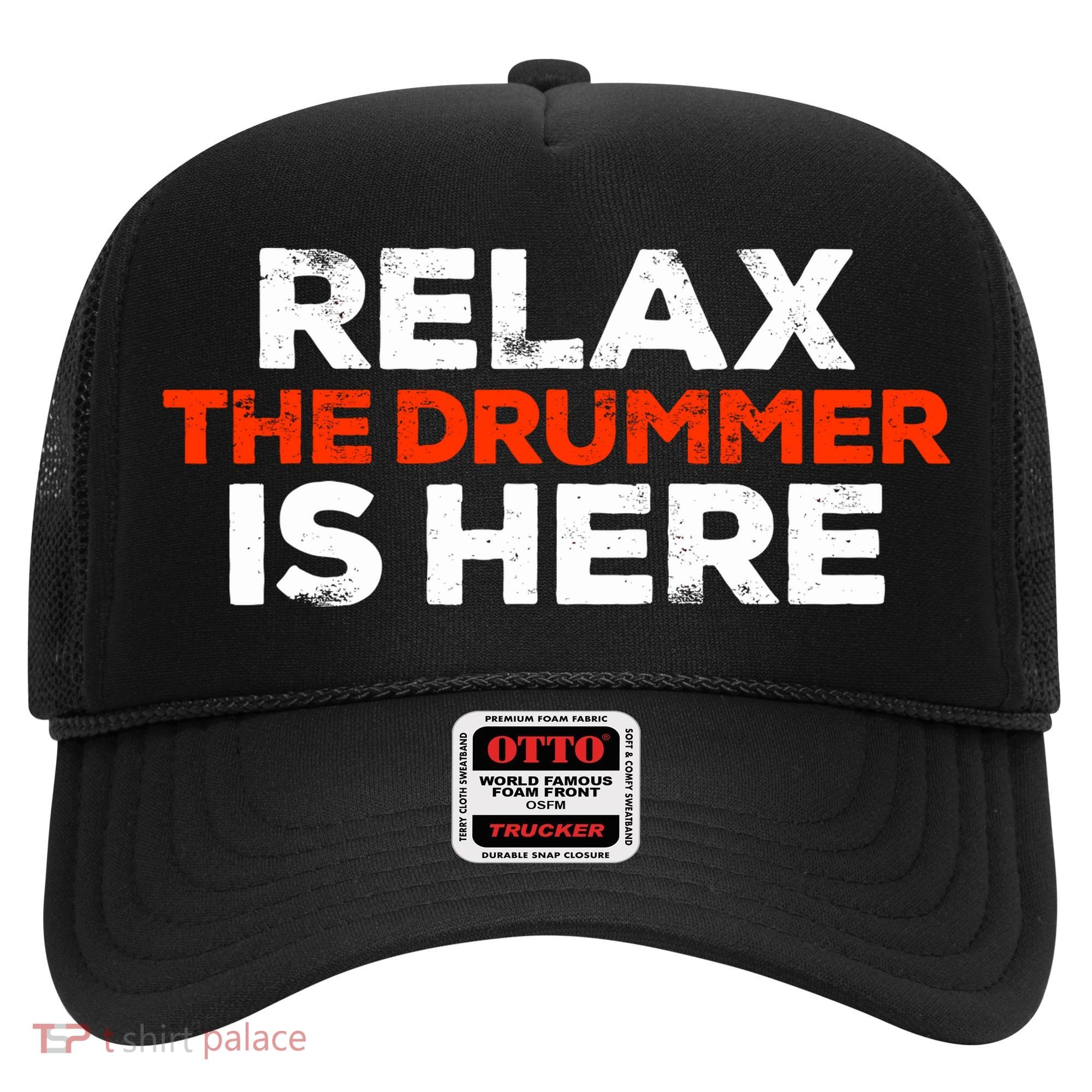 Relax The Drummer Is Here Musician Gift Hat
