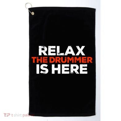 Relax The Drummer Is Here Musician Gift Golf Towel