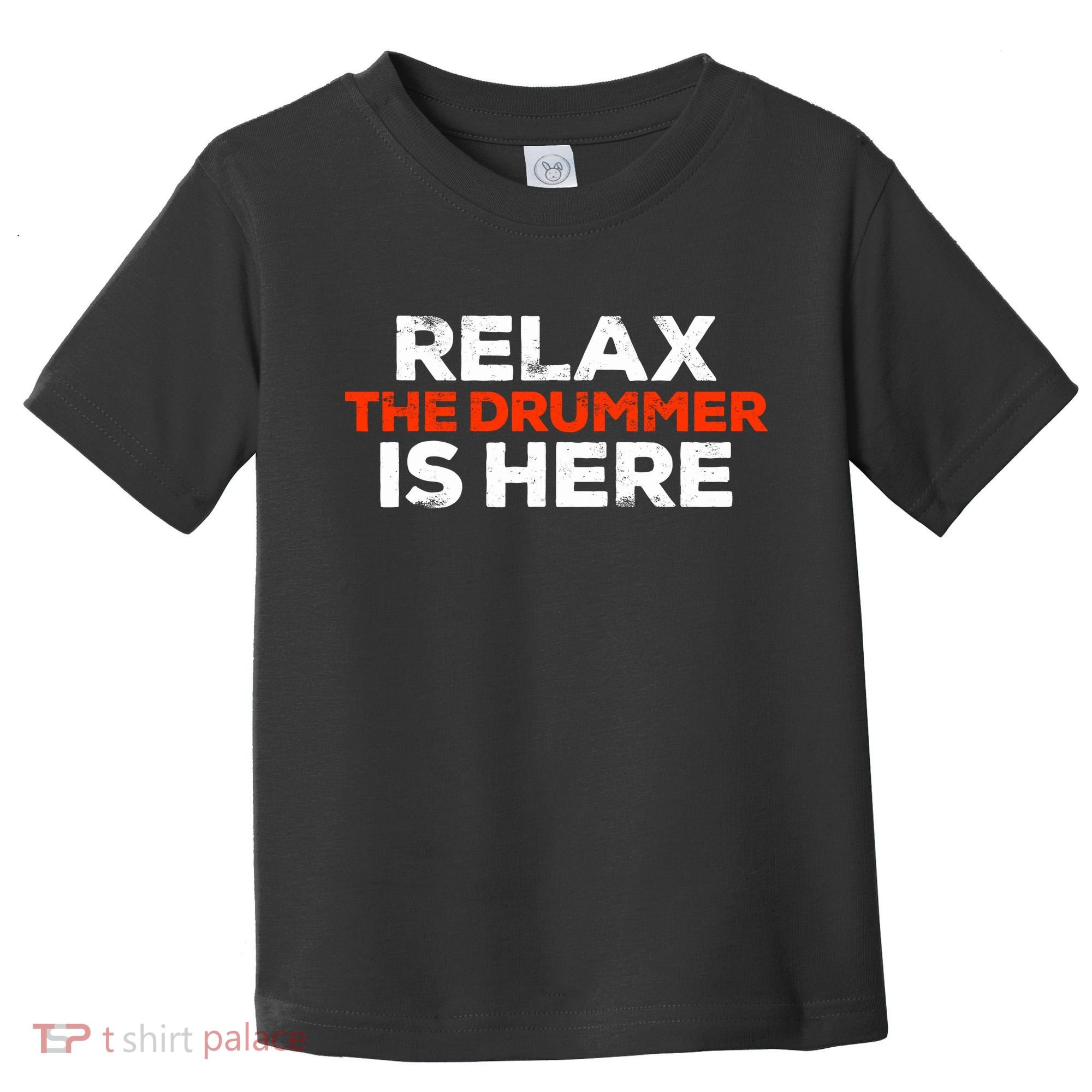 Relax The Drummer Is Here Musician Gift Toddler T-Shirt