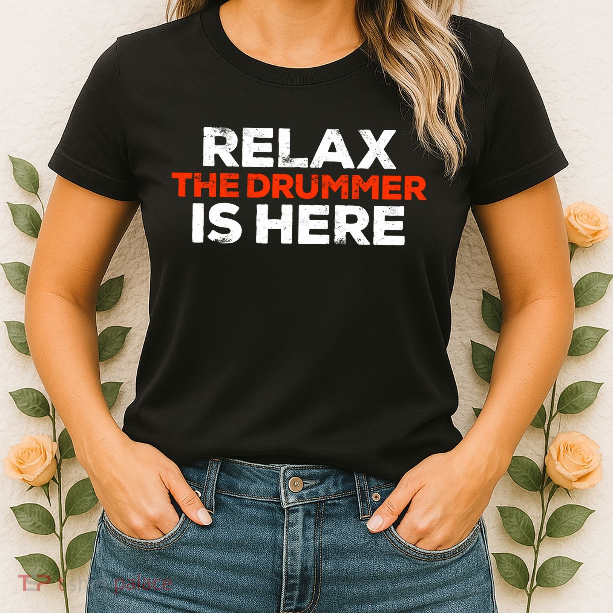 Relax The Drummer Is Here Musician Gift Women's T-Shirt