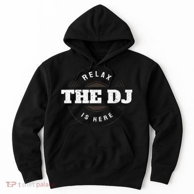 Relax The Dj Is Here Dj Music Hoodie