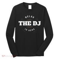 Relax The Dj Is Here Dj Music Long Sleeve Shirt thumb 0