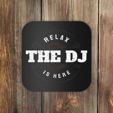 Relax The Dj Is Here Dj Music Coaster