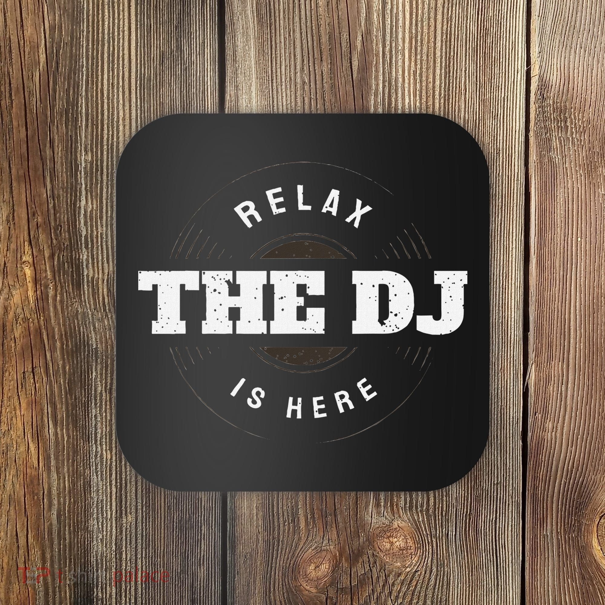 Relax The Dj Is Here Dj Music Coaster