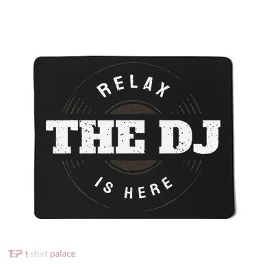 Relax The Dj Is Here Dj Music Mousepad