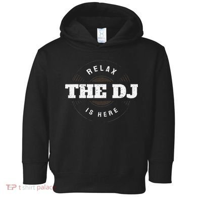 Relax The Dj Is Here Dj Music Toddler Hoodie