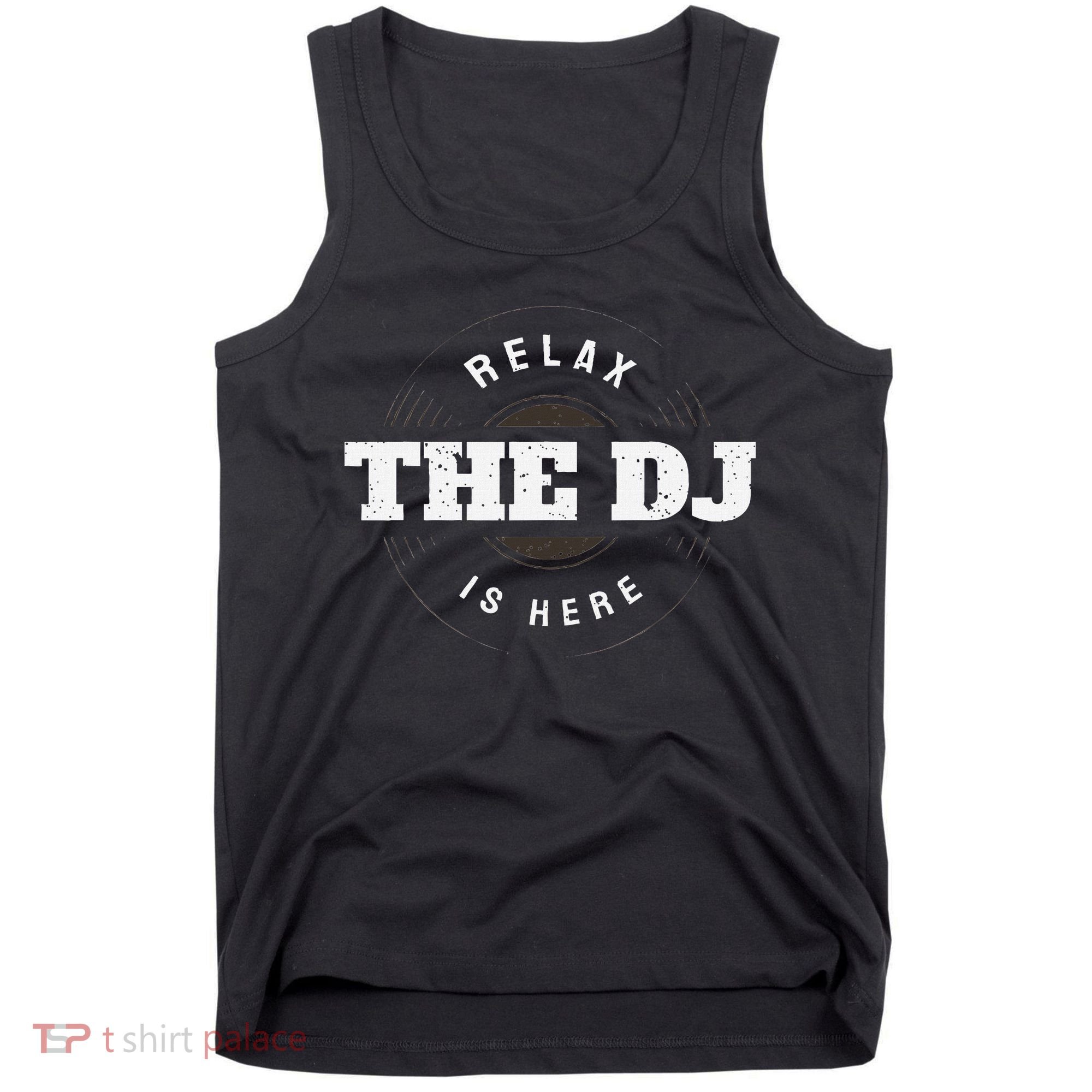 Relax The Dj Is Here Dj Music Tank Top