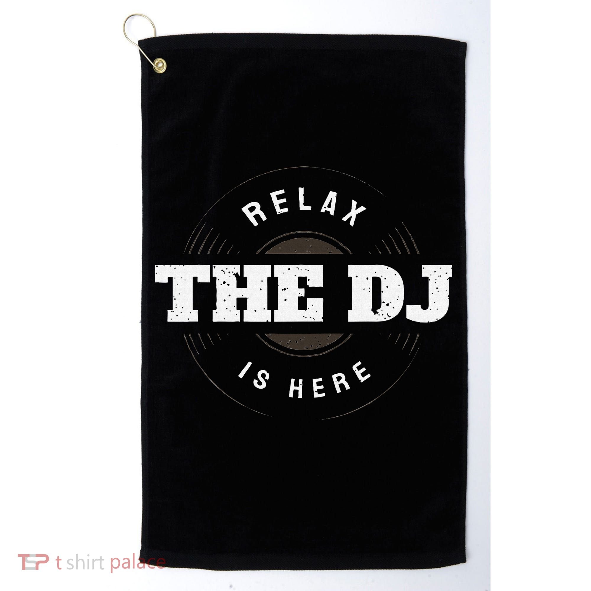 Relax The Dj Is Here Dj Music Golf Towel
