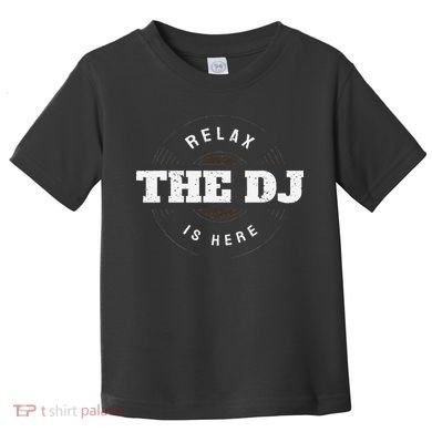 Relax The Dj Is Here Dj Music Toddler T-Shirt