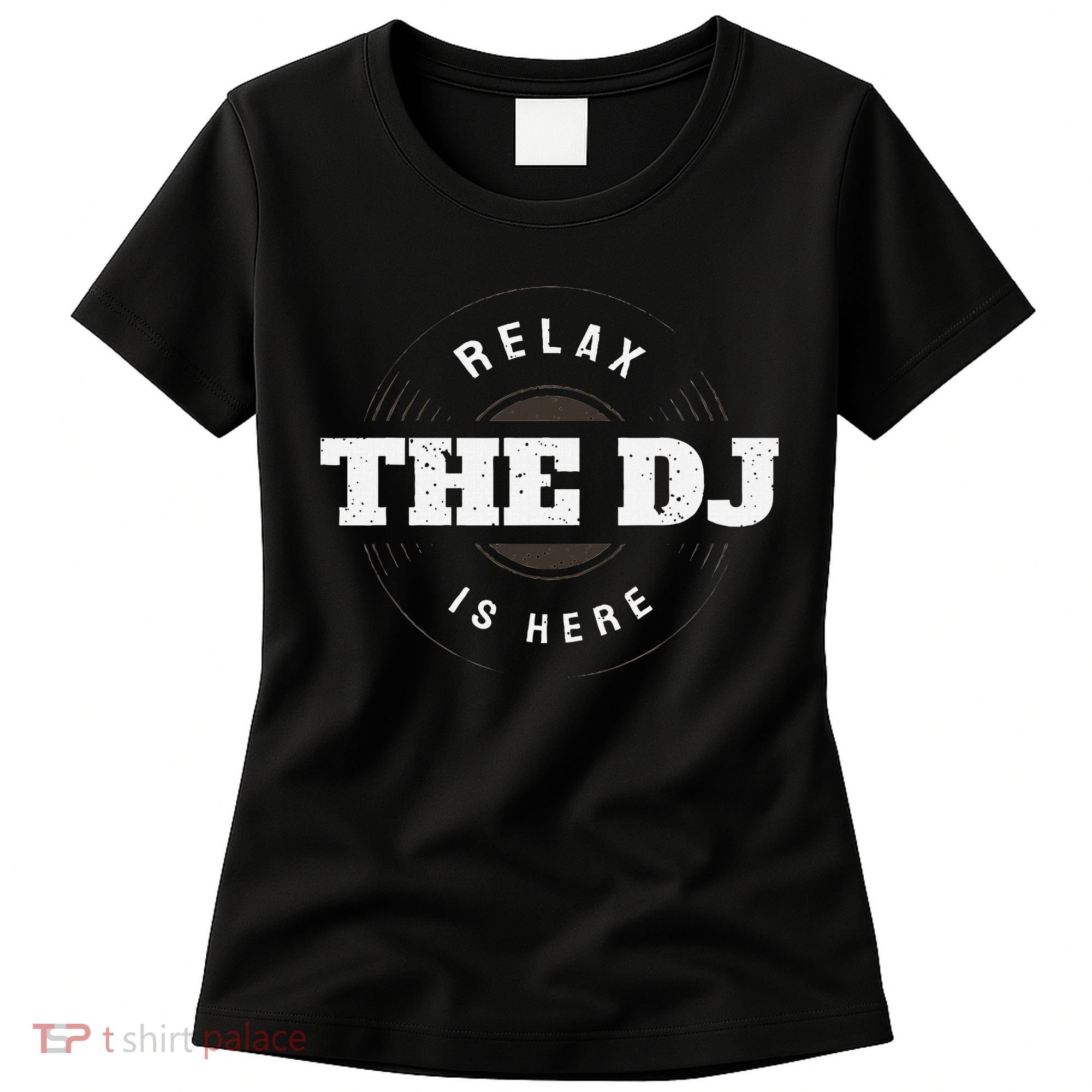 Relax The Dj Is Here Dj Music Women's T-Shirt