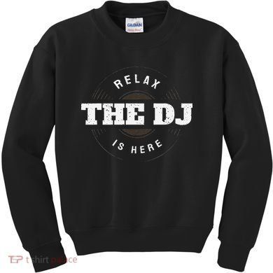 Relax The Dj Is Here Dj Music Kids Sweatshirt