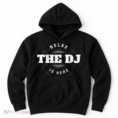 Relax The DJ Is Here DJ Music Hoodie