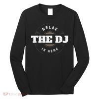 Relax The DJ Is Here DJ Music Long Sleeve Shirt thumb 0