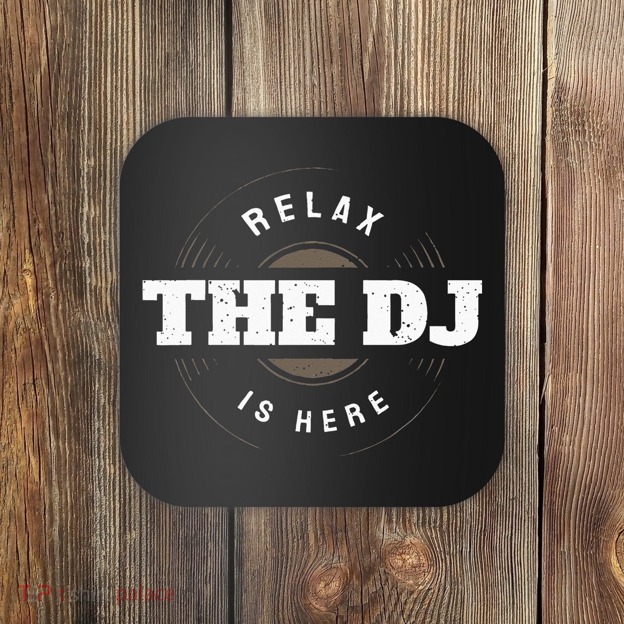Relax The DJ Is Here DJ Music Coaster