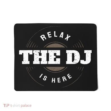 Relax The DJ Is Here DJ Music Mousepad