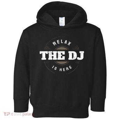 Relax The DJ Is Here DJ Music Toddler Hoodie